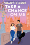Book cover of Elizabeth Eulberg's Take A Chance On Me