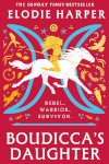 Book cover of Elodie Harper's Boudicca's Daughter